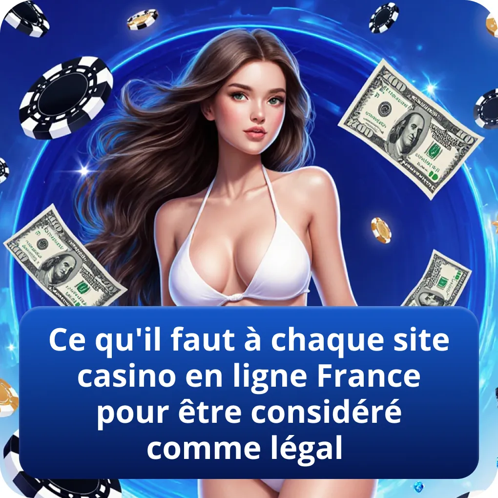 Conditions pour qu’un casino en ligne en France soit considéré comme légal, conformité, sécurité et transparence